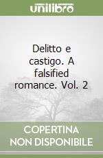 Delitto e castigo. A falsified romance. Vol. 2 libro