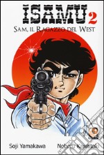 Sam, il ragazzo del West. Isamu. Vol. 2 libro