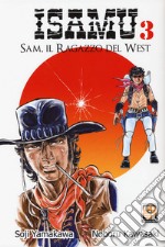 Sam, il ragazzo del West. Isamu. Vol. 3 libro