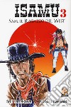 Sam, il ragazzo del West. Isamu. Vol. 3 libro di Yamakawa Soji Kawasaki Noboru