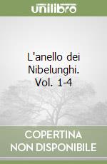 L'anello dei Nibelunghi. Vol. 1-4 libro