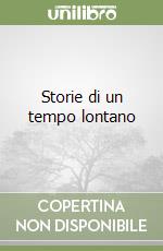 Storie di un tempo lontano libro