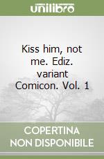 Kiss him, not me. Ediz. variant Comicon. Vol. 1 libro