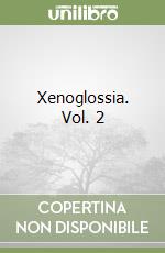 Xenoglossia. Vol. 2