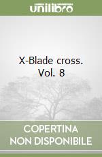 X-Blade cross. Vol. 8 libro