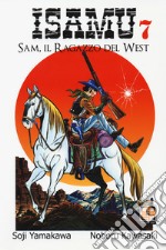 Sam, il ragazzo del West. Isamu. Vol. 7 libro