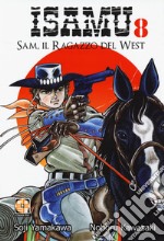 Sam, il ragazzo del West. Isamu. Vol. 8 libro