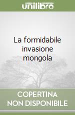 La formidabile invasione mongola libro