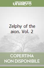 Zelphy of the aion. Vol. 2 libro