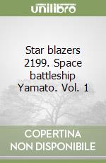 Star blazers 2199. Space battleship Yamato. Vol. 1 libro