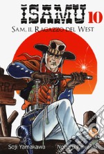 Sam, il ragazzo del West. Isamu. Vol. 10 libro