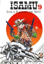 Sam, il ragazzo del West. Isamu. Vol. 9 libro