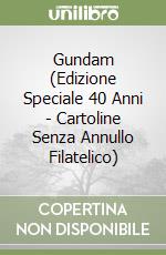 Gundam (Edizione Speciale 40 Anni - Cartoline Senza Annullo Filatelico) libro