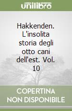 Hakkenden. L'insolita storia degli otto cani dell'est. Vol. 10 libro