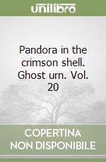 Pandora in the crimson shell. Ghost urn. Vol. 20 libro