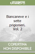 Biancaneve e i sette prigionieri. Vol. 2 libro