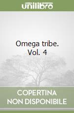 Omega tribe. Vol. 4 libro