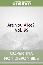 Are you Alice?. Vol. 99 libro