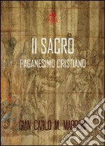 Il sacro paganesimo cristiano libro