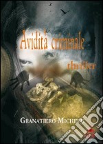 Avidità criminale libro