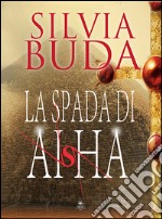 La spada di Aisha libro