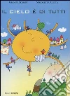 Il cielo è di tutti. Ediz. illustrata libro