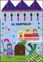 Al castello. Ediz. illustrata