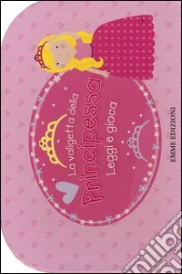 La valigetta della principessa. Leggi e gioca. Con gadget libro
