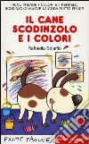 Il cane Scodinzolo e i colori libro