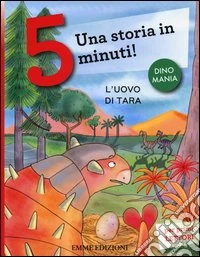 L'uovo di Tara. Una storia in 5 minuti! Ediz. a colori libro