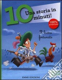 Il ladro fortunato. Una storia in 10 minuti! Ediz. a colori libro