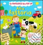 Alla fattoria. Libro pop-up. Ediz. illustrata libro