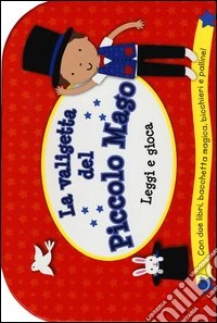La valigetta del piccolo mago. Leggi e gioca. Ediz. illustrata. Con gadget libro