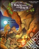 Attorno al fuoco. Storie prima della storia. Ediz. illustrata. Vol. 2 libro