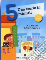 La giostra delle parole. Una storia in 5 minuti! Ediz. a colori libro