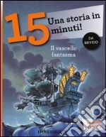 Il vascello fantasma. Una storia in 15 minuti! libro