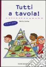 Tutti a tavola! Io e gli altri. Ediz. illustrata libro