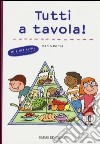 Tutti a tavola! Io e gli altri. Ediz. illustrata libro