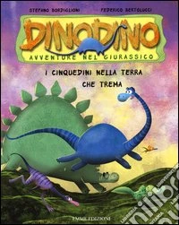 I Cinquedini nella terra che trema. Dinodino. Avventure nel giurassico. Vol. 14 libro