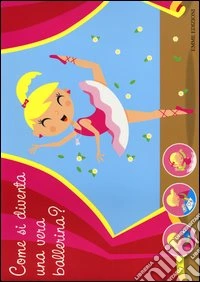 Tutto per giocare e travestirsi da ballerina. Creatubes. Ediz. illustrata. Con gadget libro