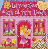 La magica casa di fata Linda. Libro pop-up. Ediz. illustrata. Con gadget libro