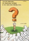 Tante pecore, un piccolo uomo e un grande problema libro