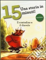 Il contadino e il diavolo. Una storia in 15 minuti! Ediz. a colori libro