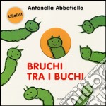 Bruchi tra i buchi. Ediz. illustrata libro