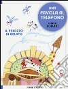 Il palazzo di gelato. Una favola al telefono. Ediz. illustrata libro
