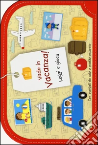 Vado in vacanza! Leggi e gioca. Ediz. illustrata. Con gadget libro