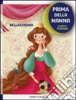 Bellachioma. Prima della nanna. Ediz. illustrata libro