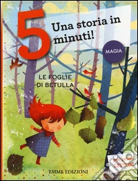 Le foglie di betulla. Una storia in 5 minuti! Ediz. a colori libro