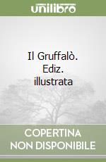 Il Gruffalò. Ediz. illustrata libro