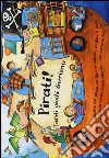 Pirati! Tanti giochi divertenti. Ediz. illustrata. Con gadget libro